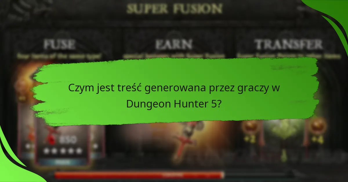 Czym jest treść generowana przez graczy w Dungeon Hunter 5?