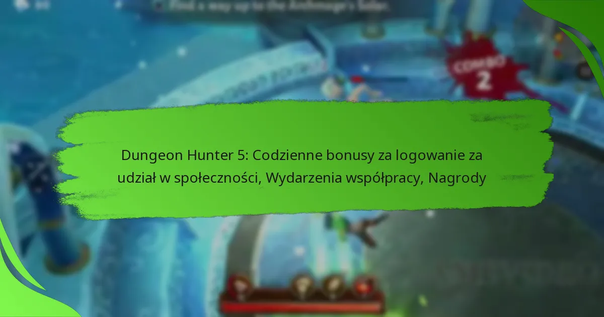 Dungeon Hunter 5: Codzienne bonusy za logowanie za udział w społeczności, Wydarzenia współpracy, Nagrody