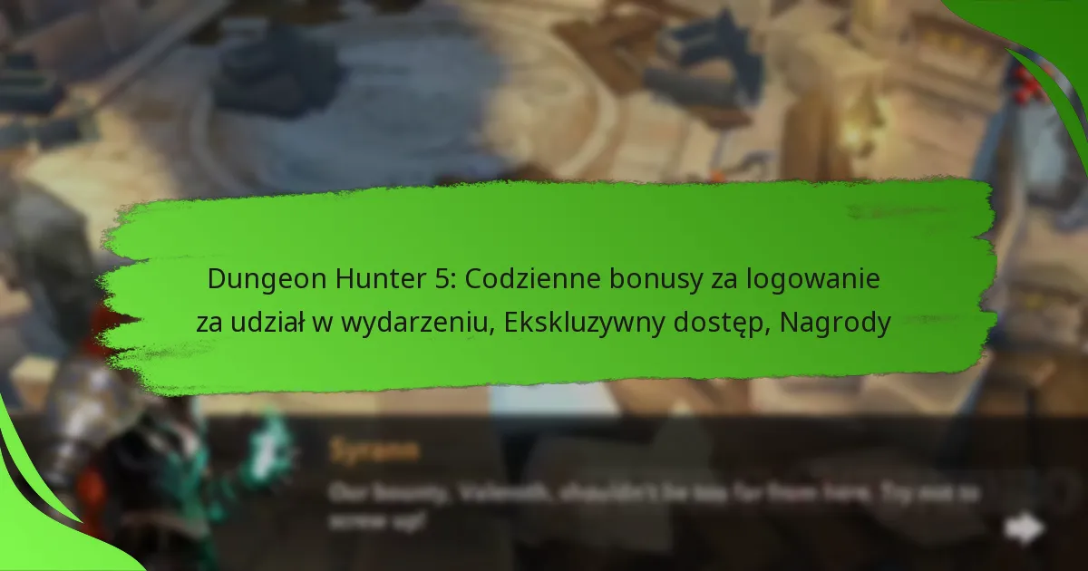 Dungeon Hunter 5: Codzienne bonusy za logowanie za udział w wydarzeniu, Ekskluzywny dostęp, Nagrody