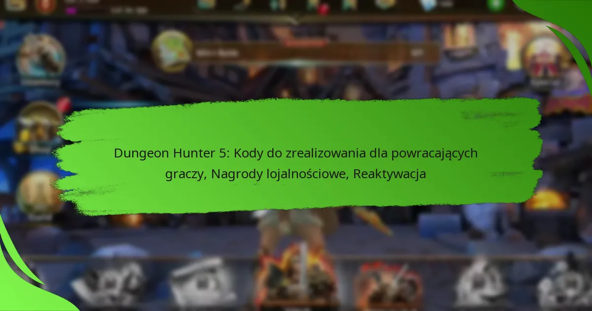 Dungeon Hunter 5: Kody do zrealizowania dla powracających graczy, Nagrody lojalnościowe, Reaktywacja