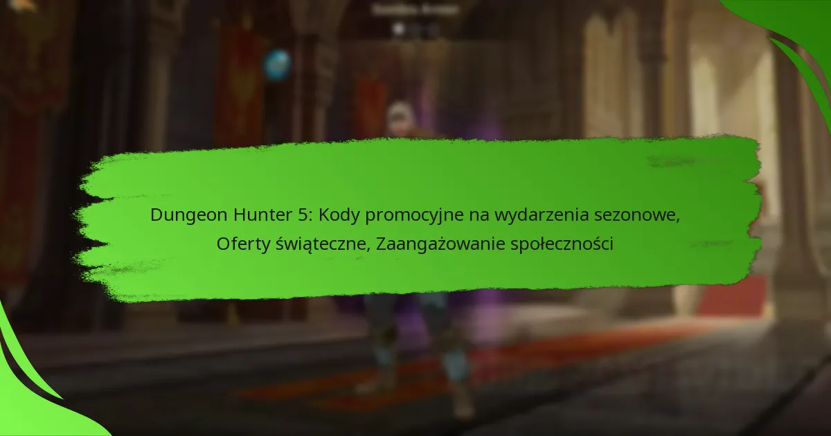 Dungeon Hunter 5: Kody promocyjne na wydarzenia sezonowe, Oferty świąteczne, Zaangażowanie społeczności