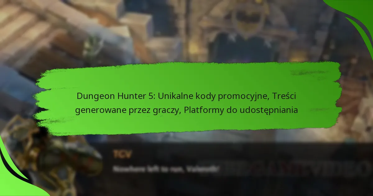 Dungeon Hunter 5: Unikalne kody promocyjne, Treści generowane przez graczy, Platformy do udostępniania