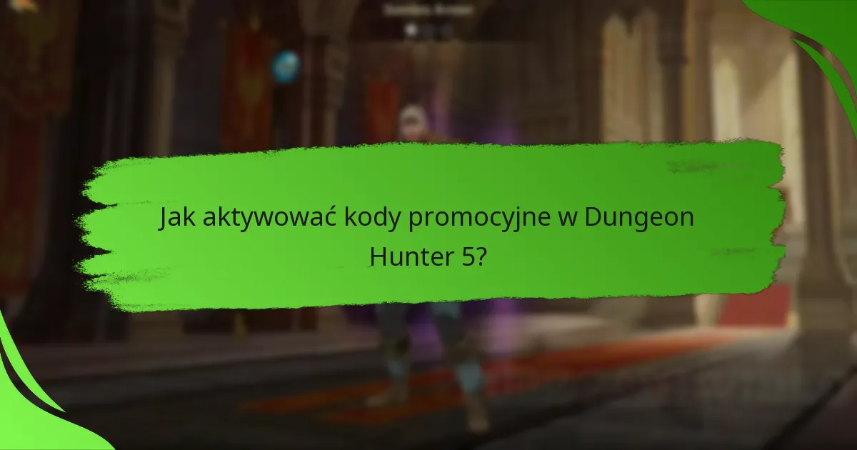 Jak aktywować kody promocyjne w Dungeon Hunter 5?