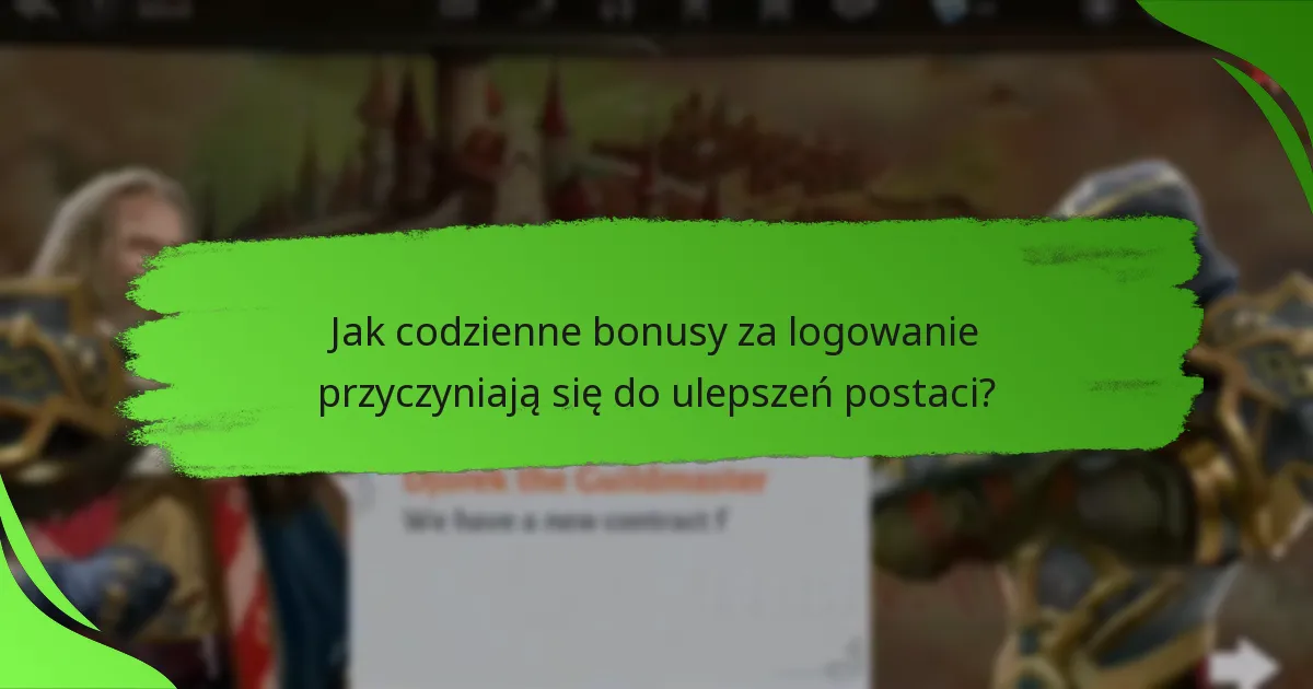 Jak codzienne bonusy za logowanie przyczyniają się do ulepszeń postaci?