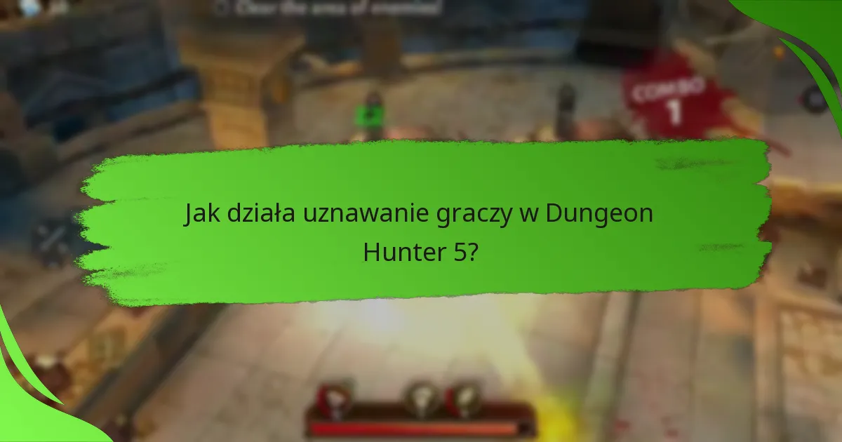 Jak działa uznawanie graczy w Dungeon Hunter 5?