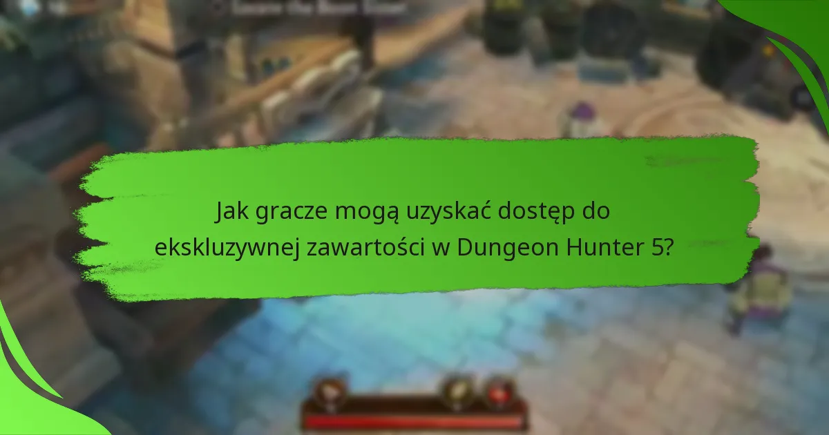 Jak gracze mogą uzyskać dostęp do ekskluzywnej zawartości w Dungeon Hunter 5?