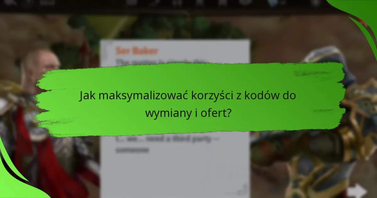 Jak maksymalizować korzyści z kodów do wymiany i ofert?