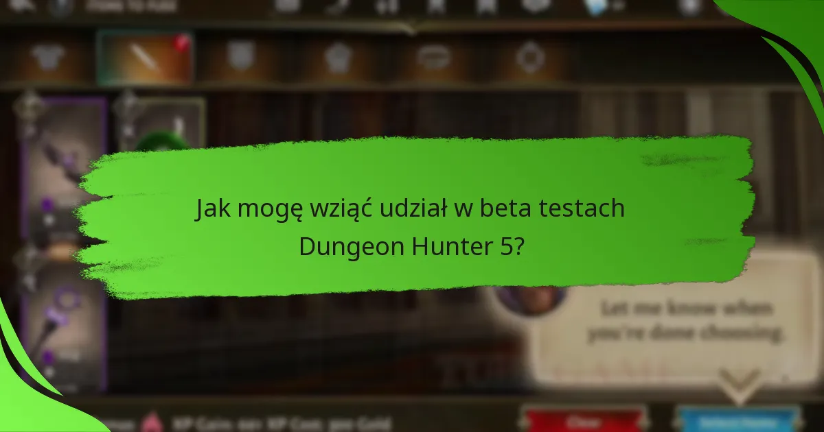 Jak mogę wziąć udział w beta testach Dungeon Hunter 5?