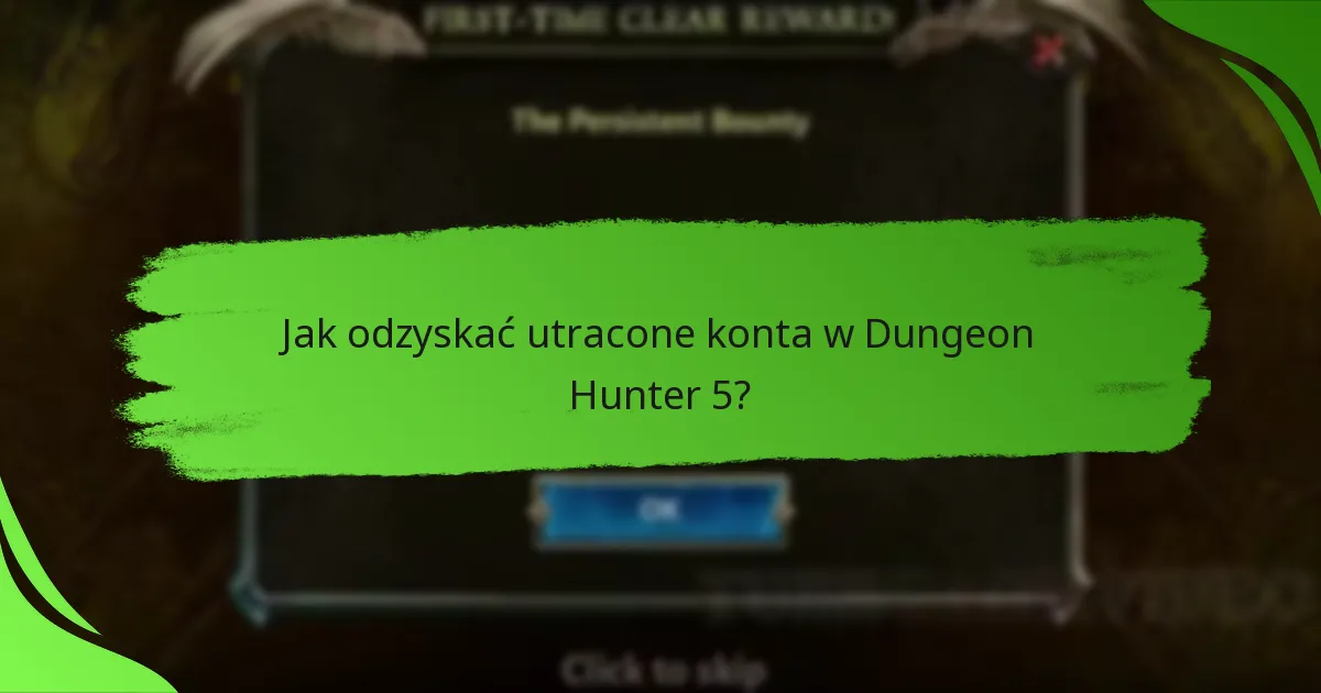 Jak odzyskać utracone konta w Dungeon Hunter 5?