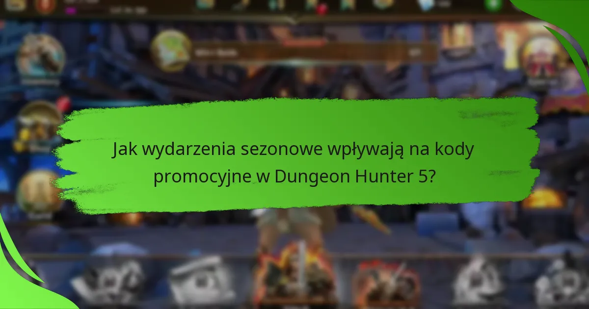 Jak wydarzenia sezonowe wpływają na kody promocyjne w Dungeon Hunter 5?