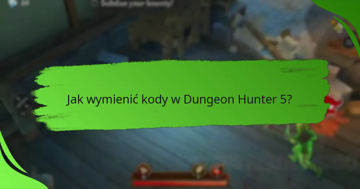 Jak wymienić kody w Dungeon Hunter 5?