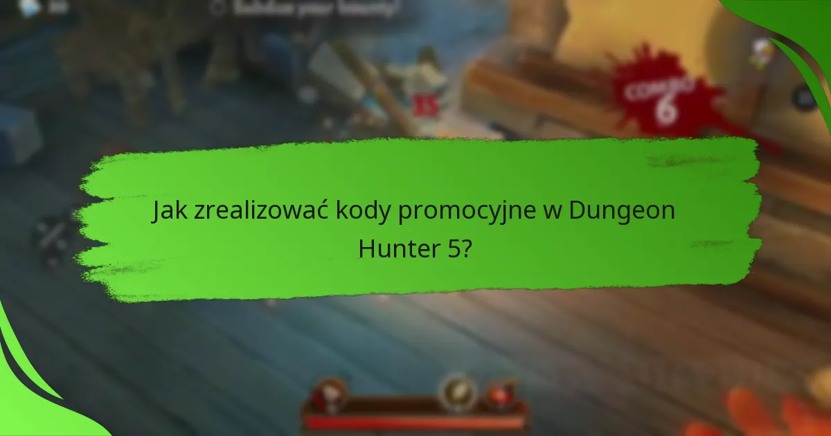 Jak zrealizować kody promocyjne w Dungeon Hunter 5?