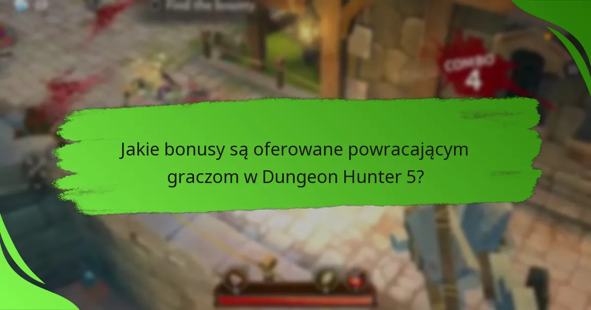 Jakie bonusy są oferowane powracającym graczom w Dungeon Hunter 5?