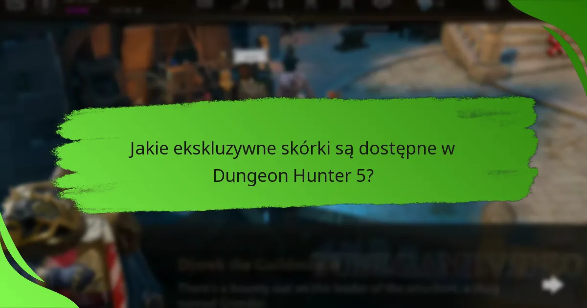 Jakie ekskluzywne skórki są dostępne w Dungeon Hunter 5?