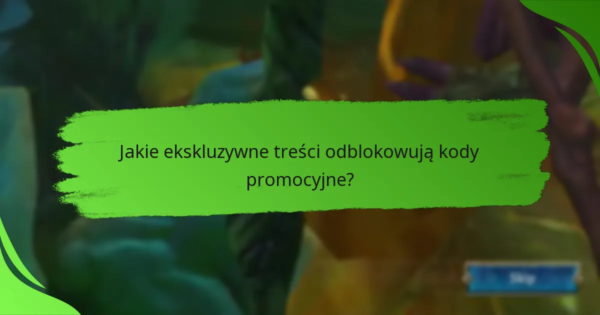 Jakie ekskluzywne treści odblokowują kody promocyjne?