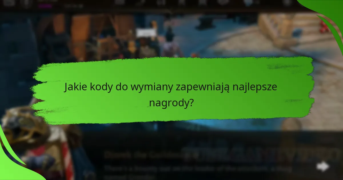 Jakie kody do wymiany zapewniają najlepsze nagrody?