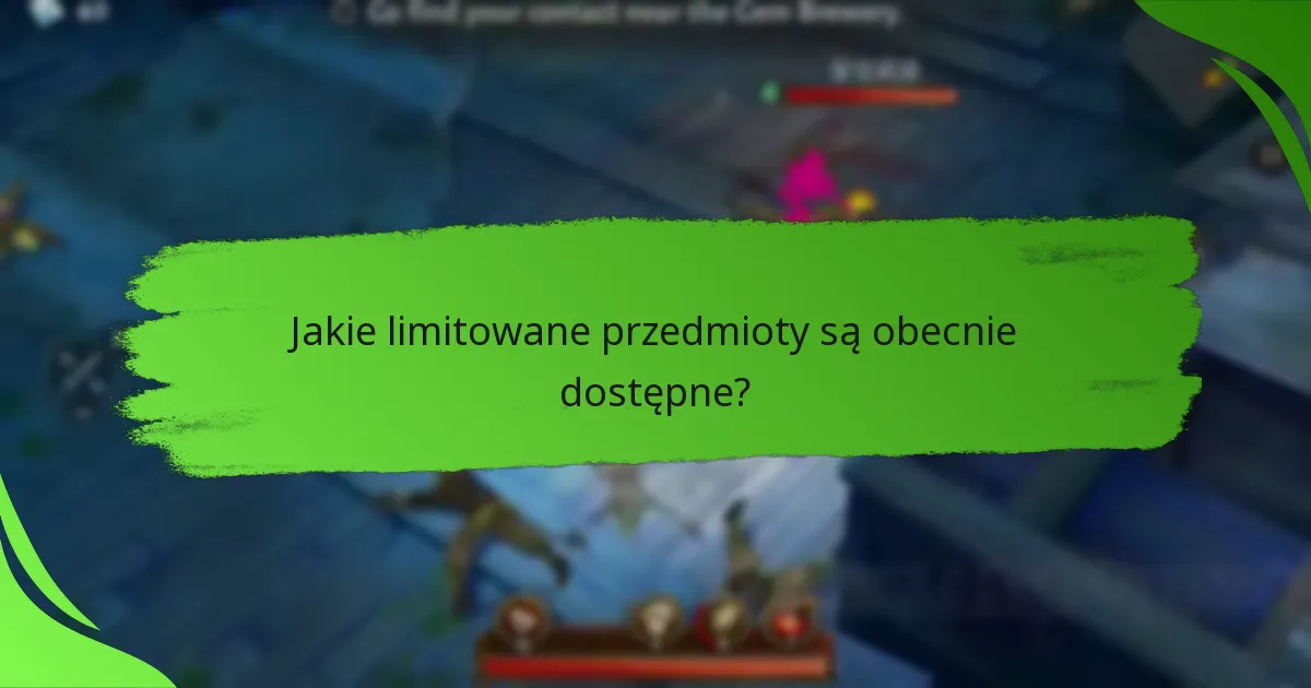 Jakie limitowane przedmioty są obecnie dostępne?