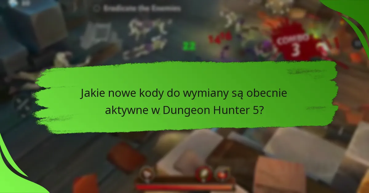 Jakie nowe kody do wymiany są obecnie aktywne w Dungeon Hunter 5?