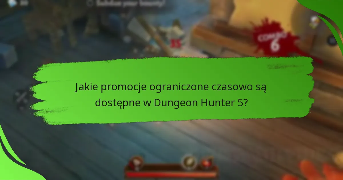 Jakie promocje ograniczone czasowo są dostępne w Dungeon Hunter 5?