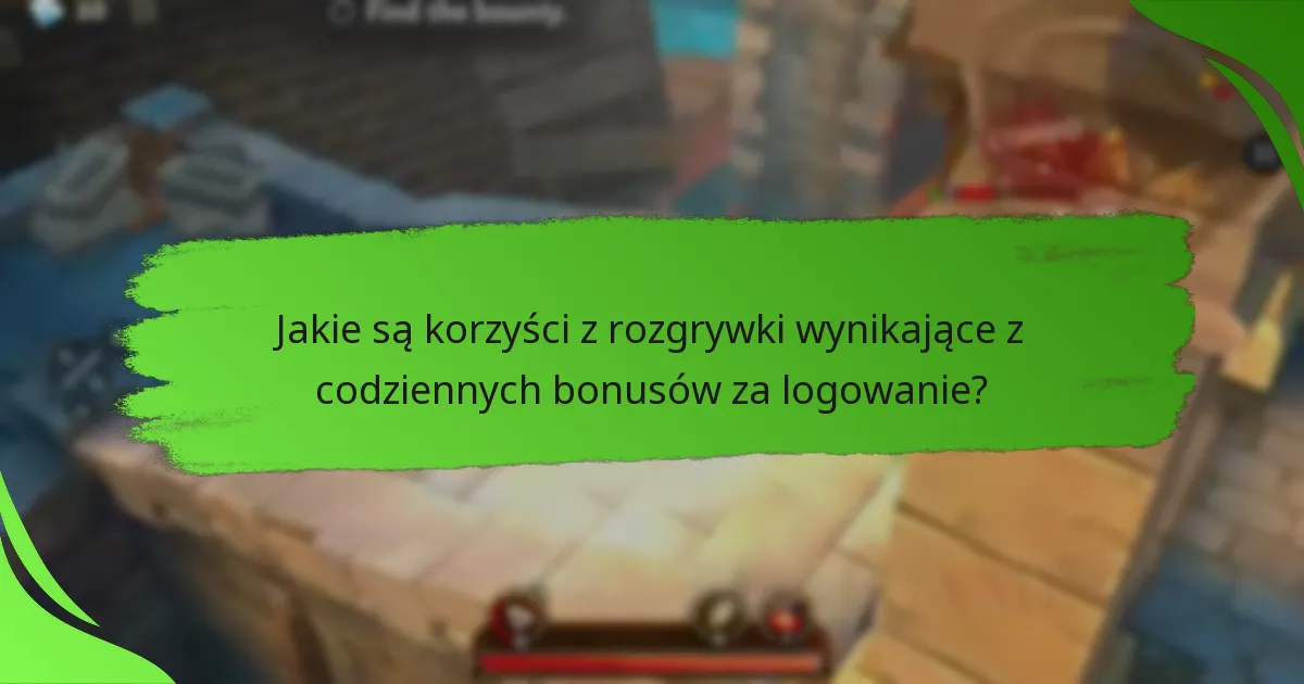 Jakie są korzyści z rozgrywki wynikające z codziennych bonusów za logowanie?
