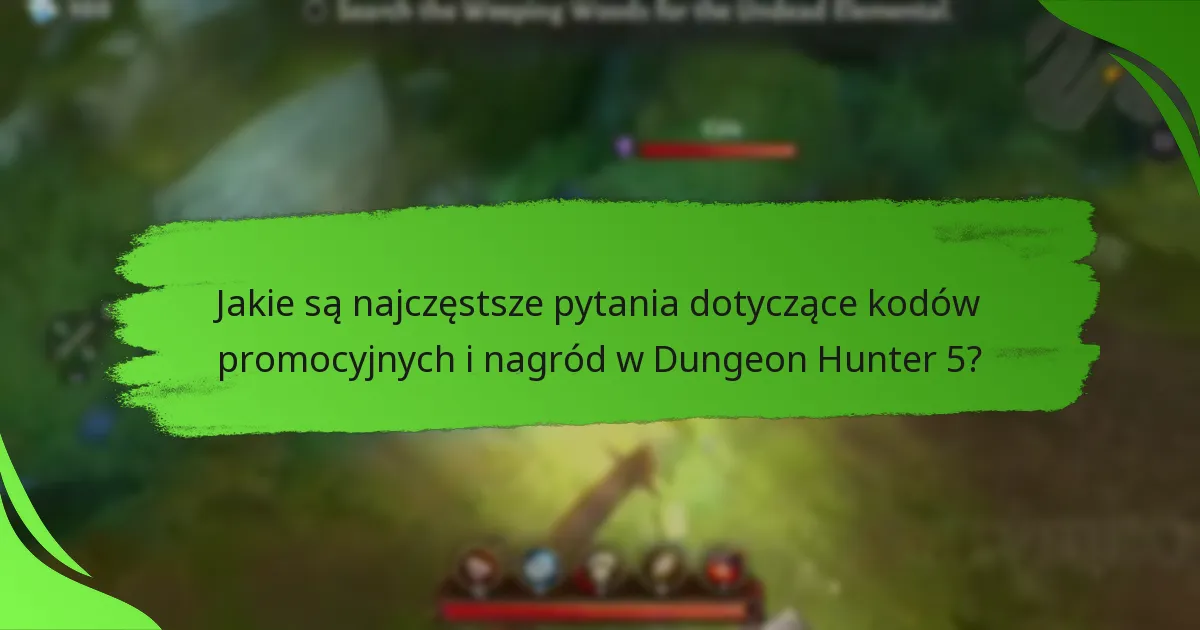 Jakie są najczęstsze pytania dotyczące kodów promocyjnych i nagród w Dungeon Hunter 5?