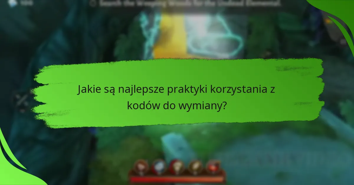 Jakie są najlepsze praktyki korzystania z kodów do wymiany?