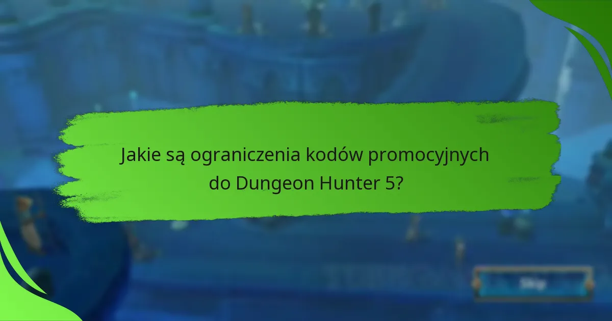 Jakie są ograniczenia kodów promocyjnych do Dungeon Hunter 5?