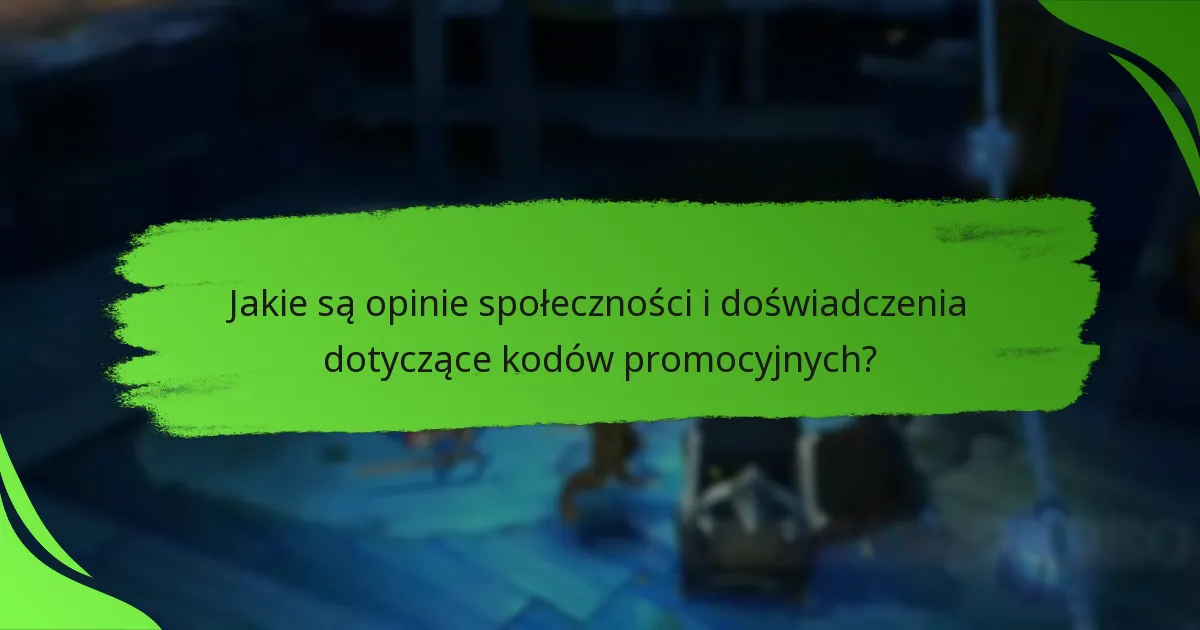 Jakie są opinie społeczności i doświadczenia dotyczące kodów promocyjnych?