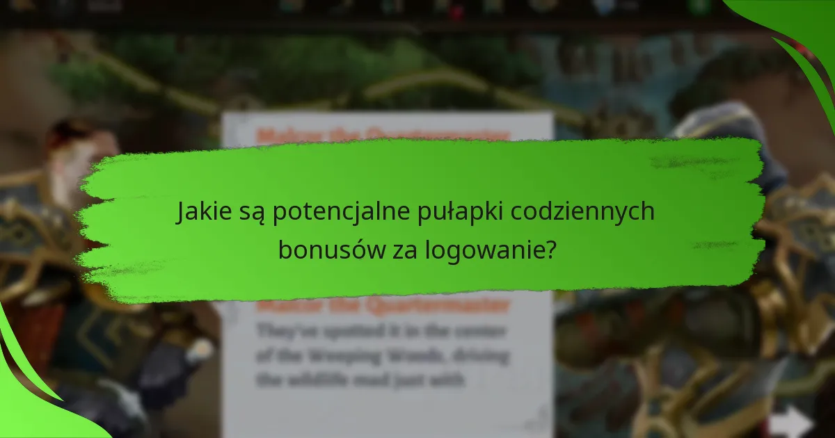 Jakie są potencjalne pułapki codziennych bonusów za logowanie?