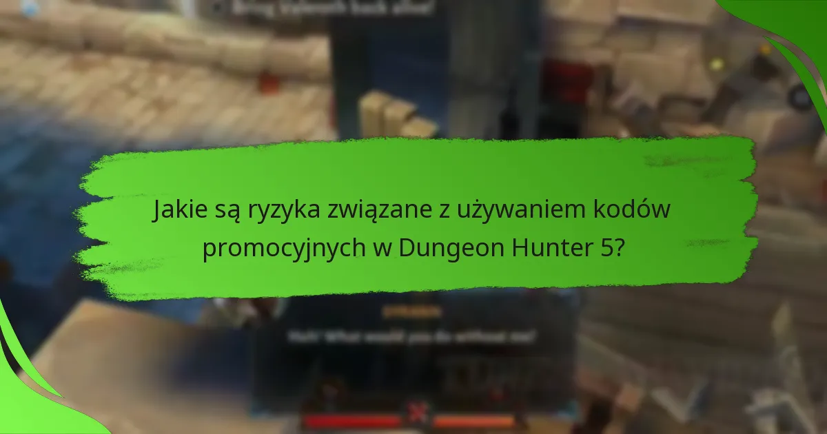 Jakie są ryzyka związane z używaniem kodów promocyjnych w Dungeon Hunter 5?