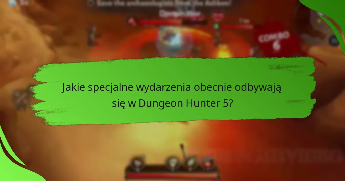 Jakie specjalne wydarzenia obecnie odbywają się w Dungeon Hunter 5?