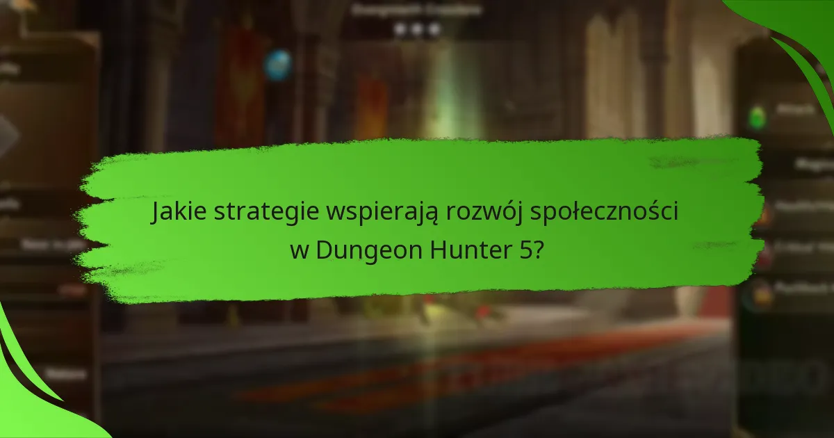Jakie strategie wspierają rozwój społeczności w Dungeon Hunter 5?