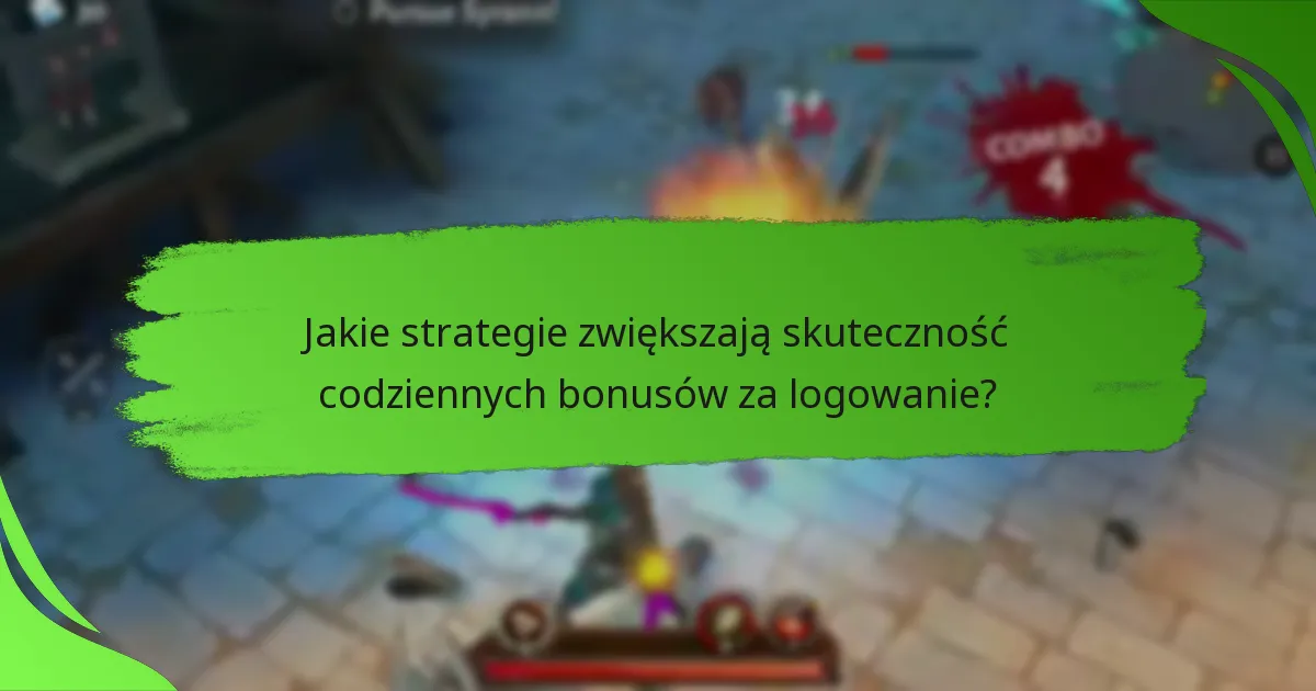 Jakie strategie zwiększają skuteczność codziennych bonusów za logowanie?