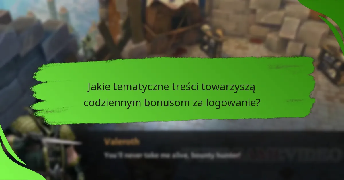 Jakie tematyczne treści towarzyszą codziennym bonusom za logowanie?