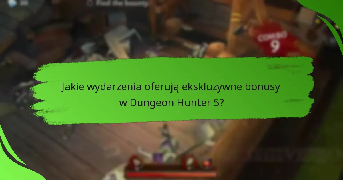 Jakie wydarzenia oferują ekskluzywne bonusy w Dungeon Hunter 5?