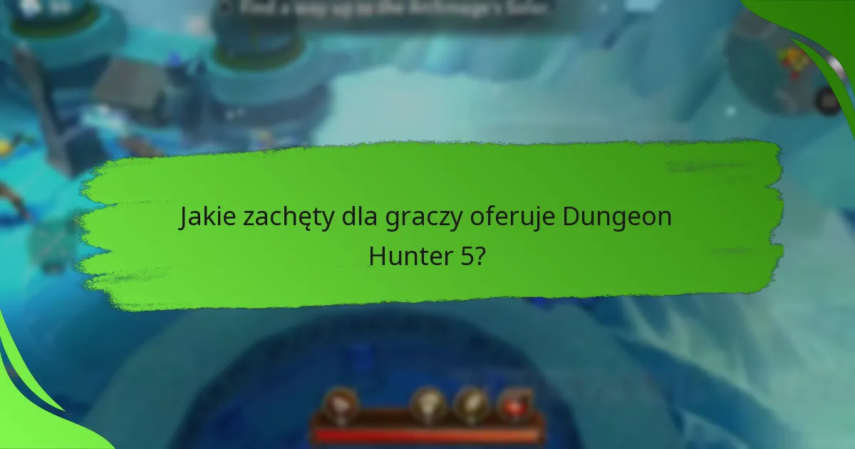 Jakie zachęty dla graczy oferuje Dungeon Hunter 5?
