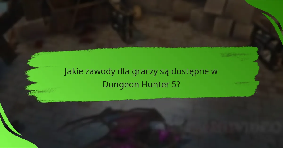 Jakie zawody dla graczy są dostępne w Dungeon Hunter 5?