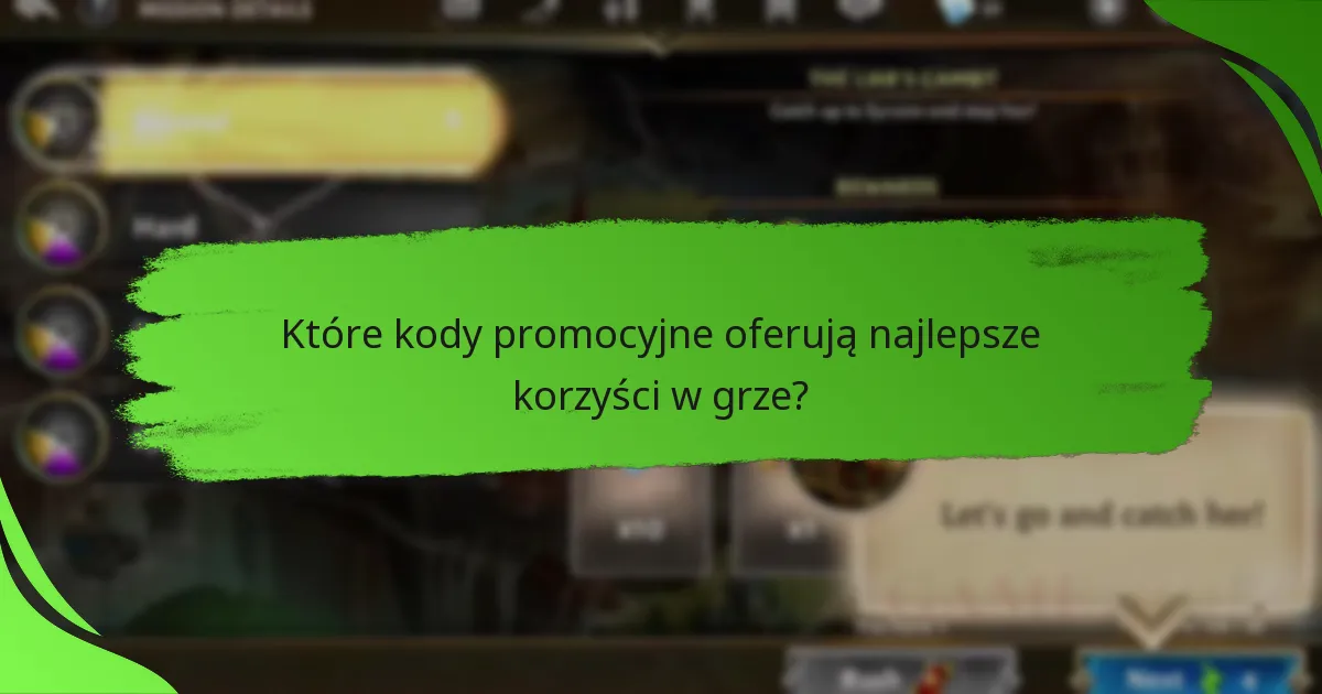 Które kody promocyjne oferują najlepsze korzyści w grze?